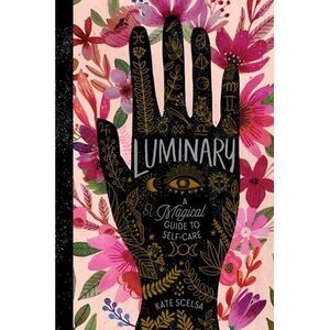 Luminary: A Magical Guide to Self-Care -- Kate Scelsa